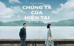 MV "Chúng ta của hiện tại" là sản phẩm trắc trở nhất của Sơn Tùng M-TP tính đến thời điểm hiện tại