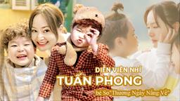 Tuấn Phong - Bé So Thương Ngày Nắng Về: Hành trình làm sao nhí từ trò đặt tên cho đồ chơi