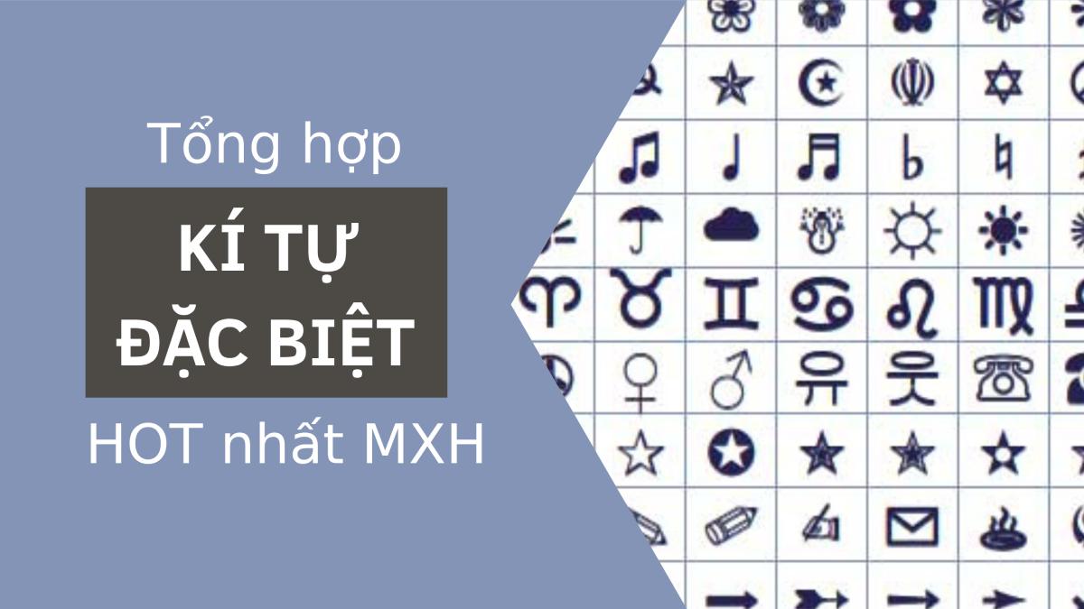Tổng hợp các kí tự đặc biệt HOT nhất mạng xã hội hiện nay
